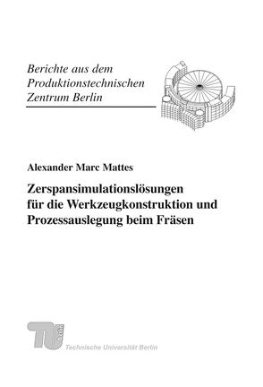 Zerspansimulationslösungen für die Werkzeugkonstruktion und Prozessauslegung beim Fräsen. von Mattes,  Alexander Marc, Uhlmann,  Eckart