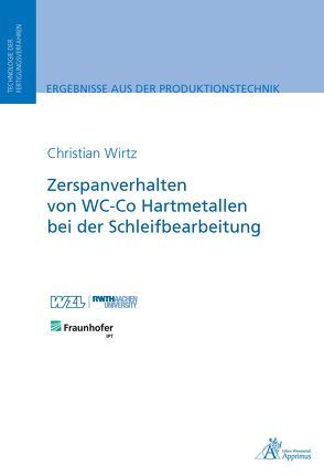 Zerspanverhalten von WC-Co Hartmetallen bei der Schleifbearbeitung von Wirtz,  Christian