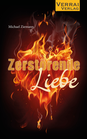 Zerstörende Liebe von Ziemann,  Michael