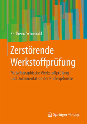 Zerstörende Werkstoffprüfung von Schiebold,  Karlheinz