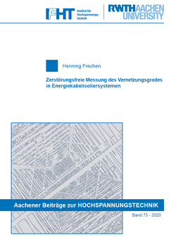 Zerstörungsfreie Messung des Vernetzungsgrades in Energiekabelisoliersystemen von Frechen,  Henning