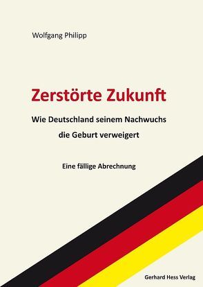 Zerstörte Zukunft von Philipp,  Wolfgang