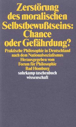 Zerstörung des moralischen Selbstbewußtseins: Chance oder Gefährdung? von Blasche,  Siegfried, Forum für Philosophie Bad Homburg, Köhler,  Wolfgang R, Kuhlmann,  Wolfgang, Posener,  Alan, Rohs,  Peter