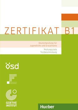 Zertifikat B1 – Prüfungsziele, Testbeschreibung von Bergmann,  Annerose, Glaboniat,  Manuela, Kunkel-Razum,  Kathrin, Kuppler,  Annette, Perlmann-Balme,  Michaela, Studer,  Thomas, Tomaszewski,  Andreas