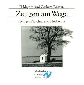 Zeugen am Wege von Feltgen,  Gerhard, Feltgen,  Hildegard