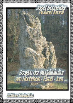 Zeugen der Megalithkultur am Hochrhein- Elsaß – Jura … von Schneider,  Josef