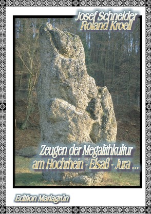 Zeugen der Megalithkultur am Hochrhein- Elsaß – Jura … von Schneider,  Josef