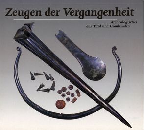 Zeugen der Vergangenheit von Gamper,  Peter, Metzger,  Ingrid R, Rageth,  Jürg, Sölder,  Wolfgang, Steiner,  Hubert