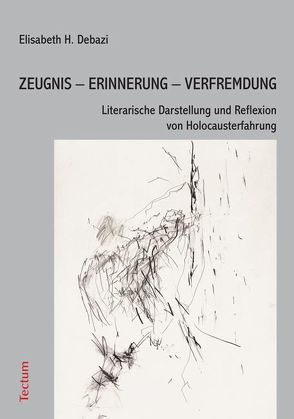 Zeugnis – Erinnerung – Verfremdung von Debazi,  Elisabeth H