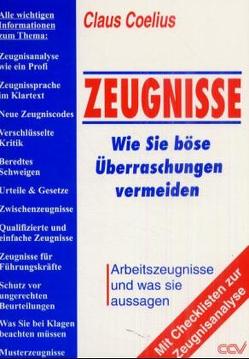 Zeugnisse – Wie Sie böse Überraschungen vermeiden von Coelius,  Claus