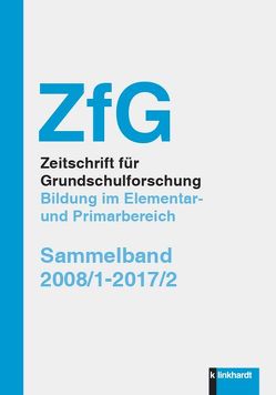 ZfG Zeitschrift für Grundschulforschung. Bildung im Elementar und Primarbereich von Breidenstein,  Georg, Fölling-Albers,  Maria, Götz,  Margarete, Hartinger,  Andreas, Heinzel,  Friederike, Kammermeyer,  Gisela, Mueller,  Karin, Petillon,  Hans