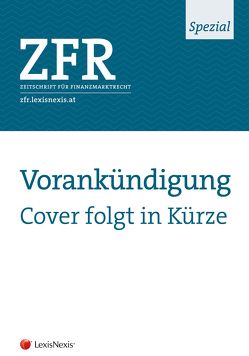 ZFR Spezial – Europäisches Finanzmarktrecht vor neuen Herausforderungen von Brandl,  Ernst, Braumüller,  Peter, Ennöckl,  Daniel, Gruber,  Michael, Heidinger,  Markus, Kert,  Robert, Korinek,  Stephan, Meister,  Florian, Pichler,  Herbert, Raschauer,  Nicolas, Stangl,  Florian, Vertneg,  Michael, Völkl,  Clemens