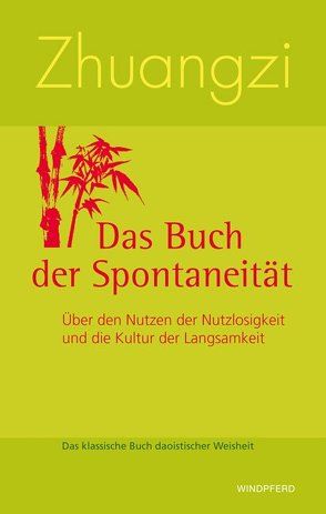 Zhuangzi – Das Buch der Spontaneität von Mair,  Victor H, Schuhmacher,  Stephan, Zhuangzi