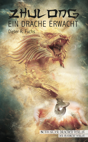 Zhulong – ein Drache erwacht von Fuchs,  Dieter R.