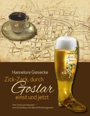 Zick-Zack, durch Goslar einst und jetzt von Giesecke,  Hannelore