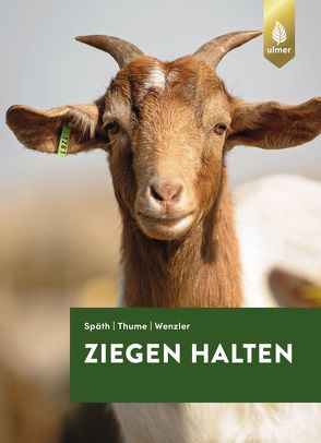 Ziegen halten von Späth,  Hans, Thume,  Otto, Wenzler,  Johann-Georg