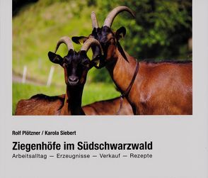 Ziegenhöfe im Südschwarzwald von Plötzner,  Rolf, Siebert,  Karola