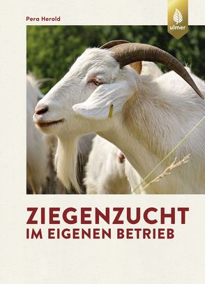 Ziegenzucht im eigenen Betrieb von Herold,  Pera