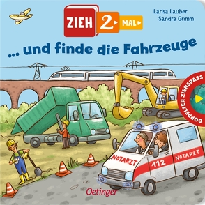 Zieh 2-mal … und finde die Fahrzeuge von Grimm,  Sandra, Lauber,  Larisa