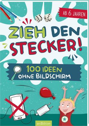 Zieh den Stecker! 100 Ideen ohne Bildschirm von Deges,  Pia, Jäger,  Katja