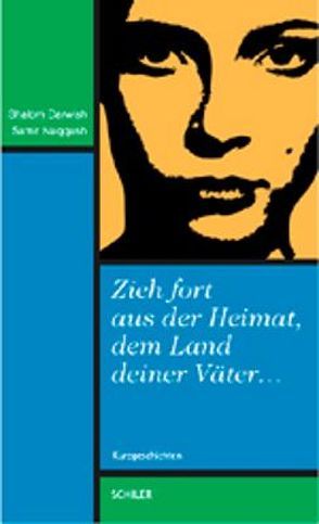 Zieh fort aus der Heimat, dem Land deiner Väter von Charrak,  Rachid, Chemimi,  Thameur, Darwish,  Shalom, Dayeh,  Islam, Dortschy,  Verena, Hajjar,  Osman, Jamoud,  Nesrine, Koloska,  Hannelies, Lefevre Georgescu,  Elena, Mahmoud,  Somar,  Al Mir, Naqqash,  Samir, Neuwirth,  Angelika