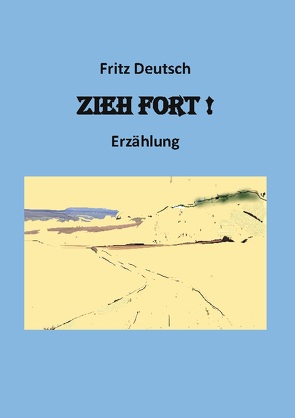 Zieh fort von Deutsch,  Fritz