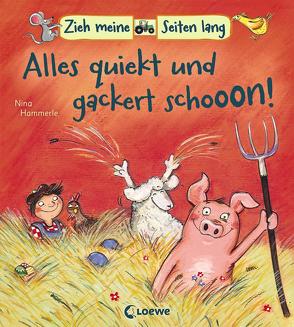 Zieh meine Seiten lang – Alles quiekt und gackert schon! von Hammerle,  Nina