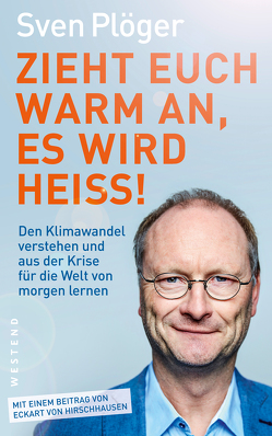 Zieht euch warm an, es wird heiß! von Plöger,  Sven, von Hirschhausen,  Dr. Eckart