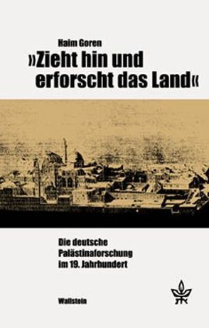 »Zieht hin und erforscht das Land« von Goren,  Haim, Naujoks,  Antje Clara, Zuckermann,  Moshe