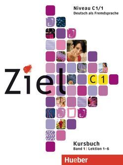 Ziel C1, Band 1, Lektion 1–6 von Dallapiazza,  Rosa-Maria, Evans,  Sandra, Fischer,  Roland, Schümann,  Anja, Winkler,  Maresa