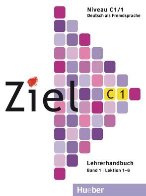 Ziel C1, Band 1, Lektion 1–6 von Schweller,  Gabriele