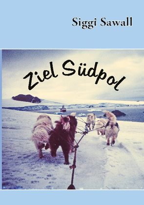 Ziel Südpol von Sawall,  Siggi