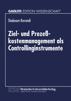 Ziel- und Prozeßkostenmanagement als Controllinginstrumente von Kavandi,  Shabnam