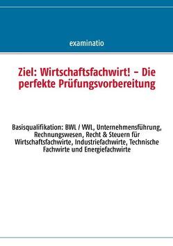 Ziel: Wirtschaftsfachwirt! – Die perfekte Prüfungsvorbereitung von examinatio UG (haftungsbeschränkt)