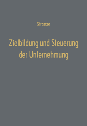 Zielbildung und Steuerung der Unternehmung von Strasser,  Helge