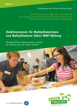 Zieldimensionen für Multiplikatorinnen und Multiplikatoren früher MINT-Bildung von Köller,  Olaf, Magenheim,  Johannes, Molitor,  Heike, Pfenning,  Uwe, Ramseger,  Jörg, Schiefer,  Claudia, Steffensky,  Mirjam, Tippelt,  Rudolf, Winther,  Esther, Wollring,  Bernd