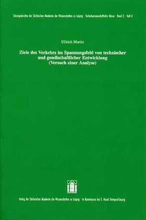 Ziele des Verkehrs im Spannungsfeld von technischer und gesellschaftlicher Entwicklung (Versuch einer Analyse) von Martin,  Ullrich