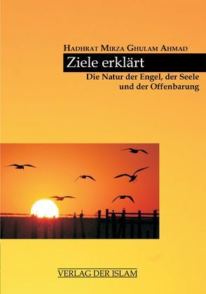 Ziele erklärt von Ahmad,  Hadhrat Mirza Ghulam, Hameed,  Naveed, Hübsch,  Tariq