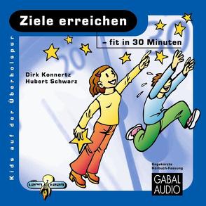 Ziele erreichen – fit in 30 Minuten von Konnertz,  Dirk, Rettinghaus,  Charles, Schwarz,  Hubert