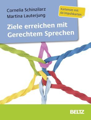 Ziele erreichen mit Gerechtem Sprechen von Lauterjung,  Martina, Schinzilarz,  Cornelia