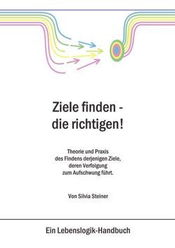 Ziele finden – die richtigen ! von Steiner,  Silvia