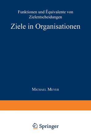 Ziele in Organisationen von Meyer,  Michael