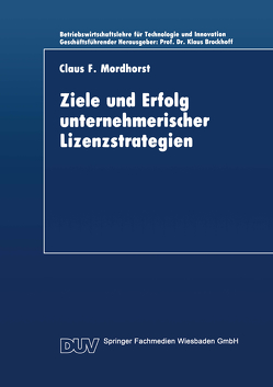 Ziele und Erfolg unternehmerischer Lizenzstrategien von Mordhorst,  Claus F.