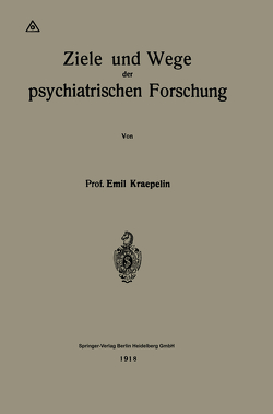 Ziele und Wege der psychiatrischen Forschung von Kraepelin,  Emil