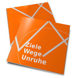 Ziele Wege Unruhe von Bekono,  Anastasie, Beutel,  Silvia-Iris, Boban,  Ines, Bondick,  Regine, Carl,  Franziska, Fass,  Henrik, Heymann,  Hans Werner, Hinz,  Andreas, Hoppe,  Petra, Ilsemann,  Cornelia von, Muuß-Merholz,  Jöran, Peschel,  Falko, Ruf,  Urs, Scheidt,  Katja, Signer,  Hans Georg, Thurn,  Susanne, Vogel,  Matthias, Xylander,  Birgit