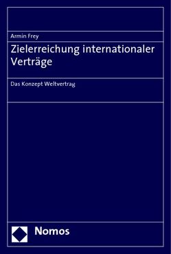 Zielerreichung internationaler Verträge von Frey,  Armin