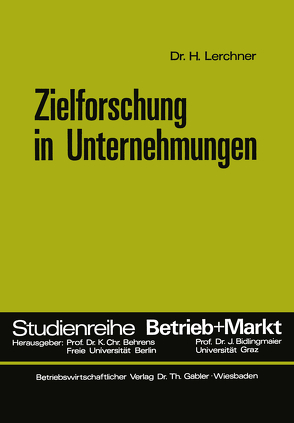 Zielforschung in Unternehmungen von Lerchner,  Helmut