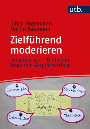 Zielführend moderieren von Baumann,  Martin, Engelmann,  Ulrich