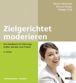 Zielgerichtet moderieren von Funk,  Rüdiger, Hartmann,  Martin, Rath,  Ulrike, Rieger,  Michael