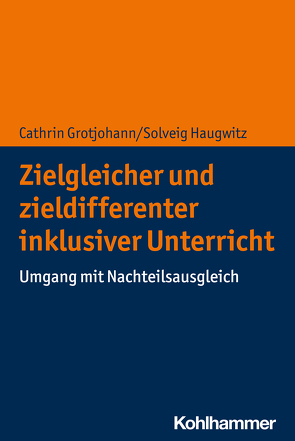 Zielgleicher und zieldifferenter inklusiver Unterricht von Grotjohann,  Cathrin, Haugwitz,  Solveig